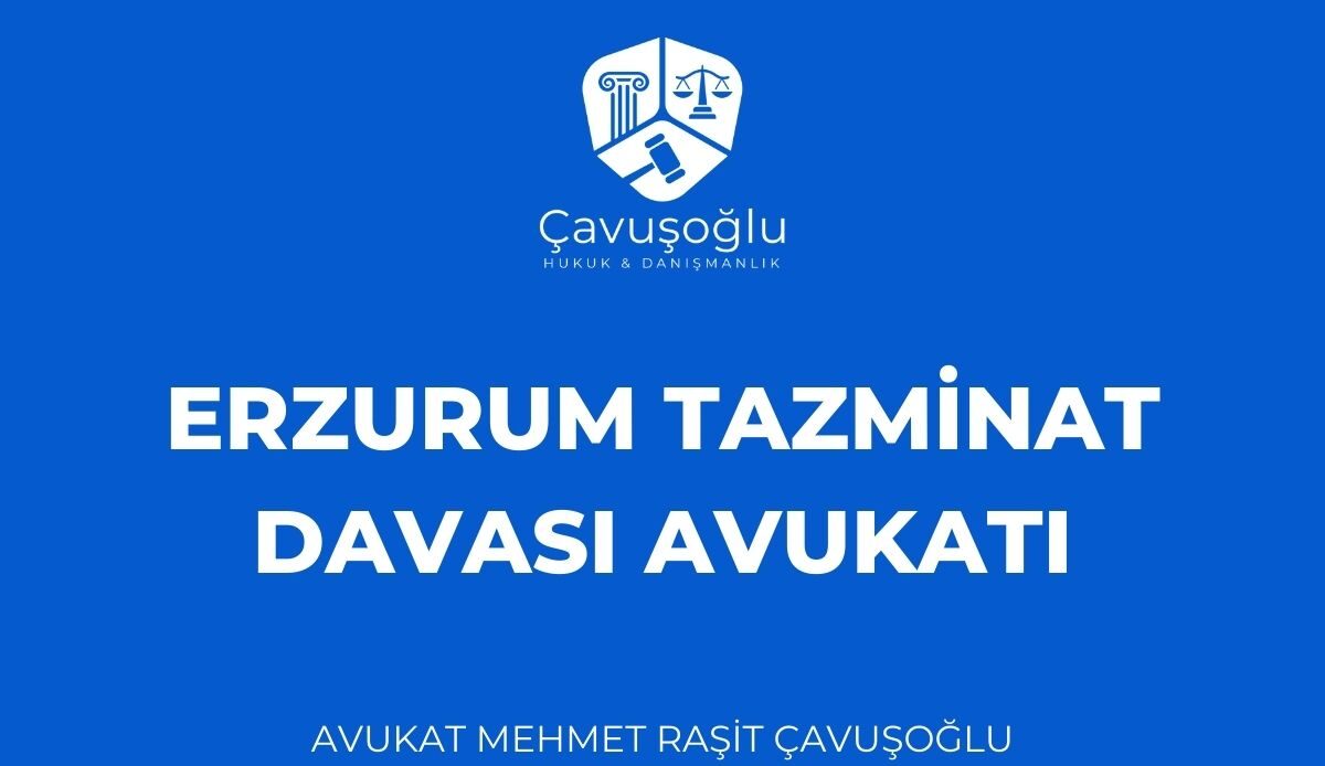 Erzurum En İyi tazminat davası Avukatı