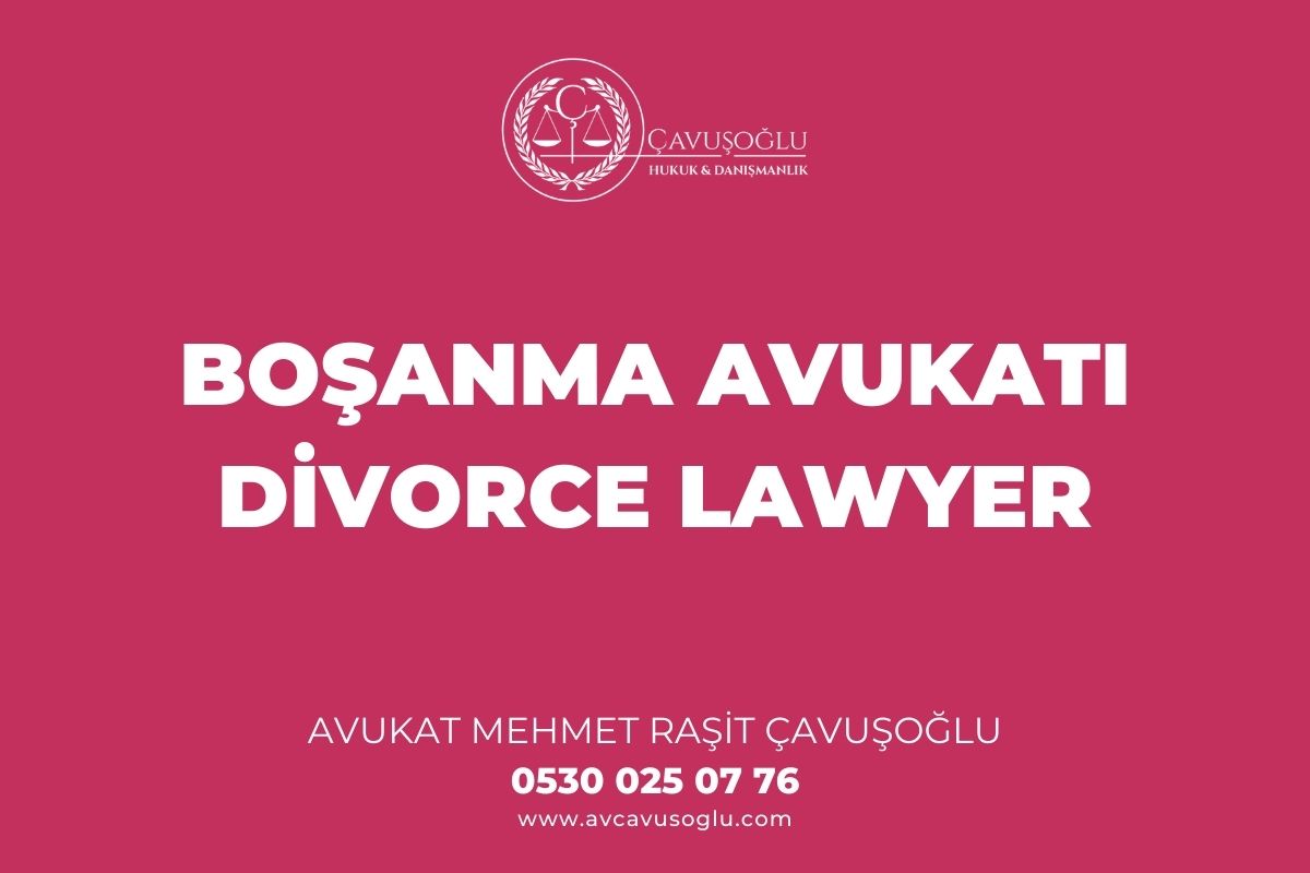 Bosanma Avukati Divorce Lawyer Turkey