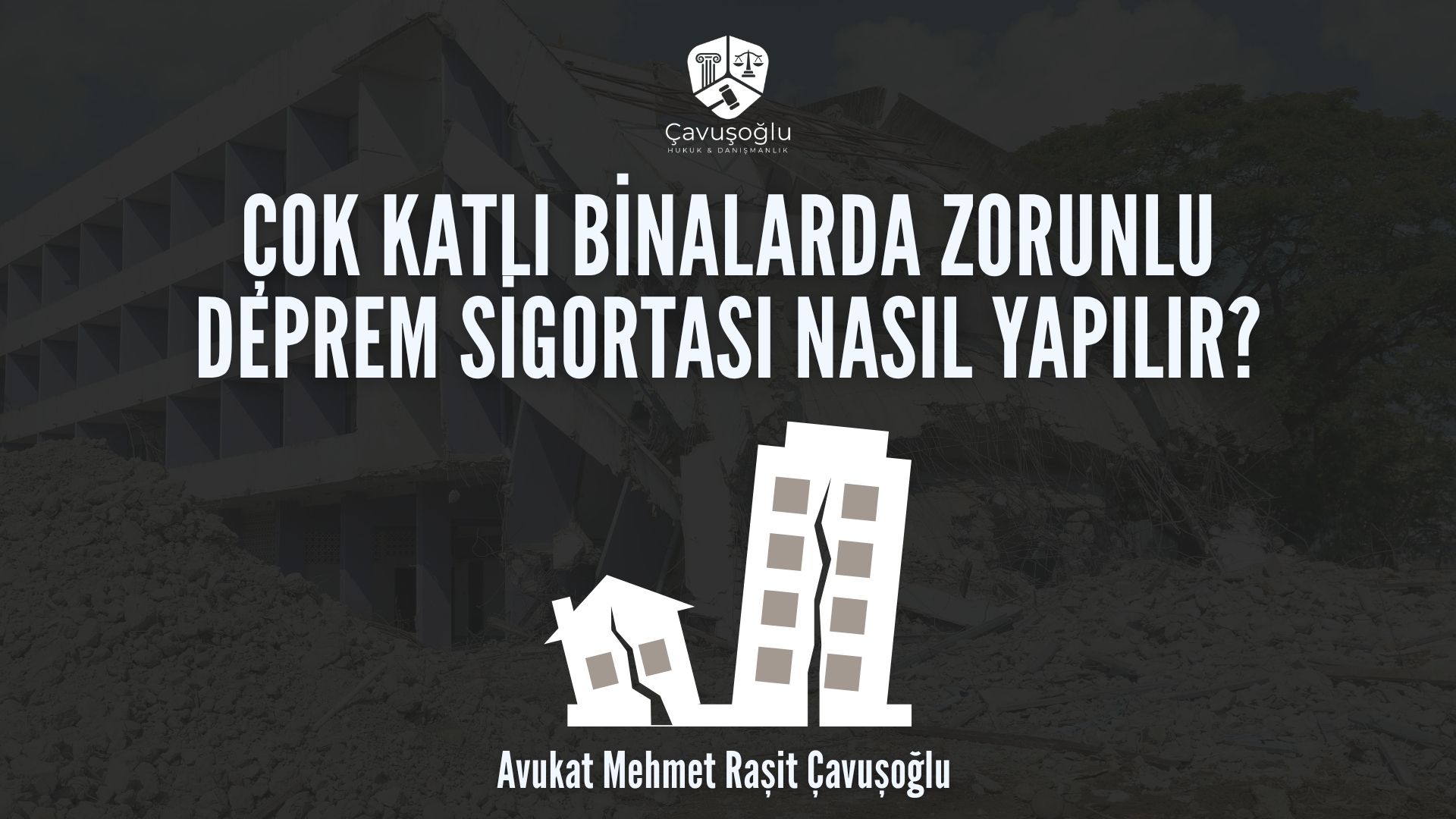 Çok katlı binalarda zorunlu deprem sigortası nasıl yapılır erzurum avukat