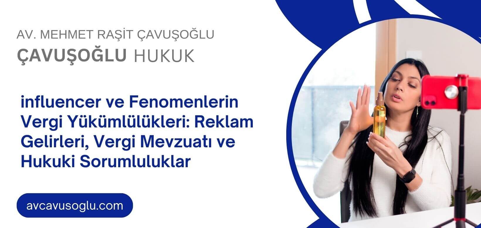 influencer ve Fenomenlerin Vergi Yükümlülükleri Reklam Gelirleri, Vergi Mevzuatı ve Hukuki Sorumluluklar